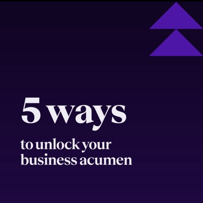 5 דרכים לחזק את ההבנה העסקית (Business Acumen) — ולהפוך כל פרויקט למשמעותי יותר